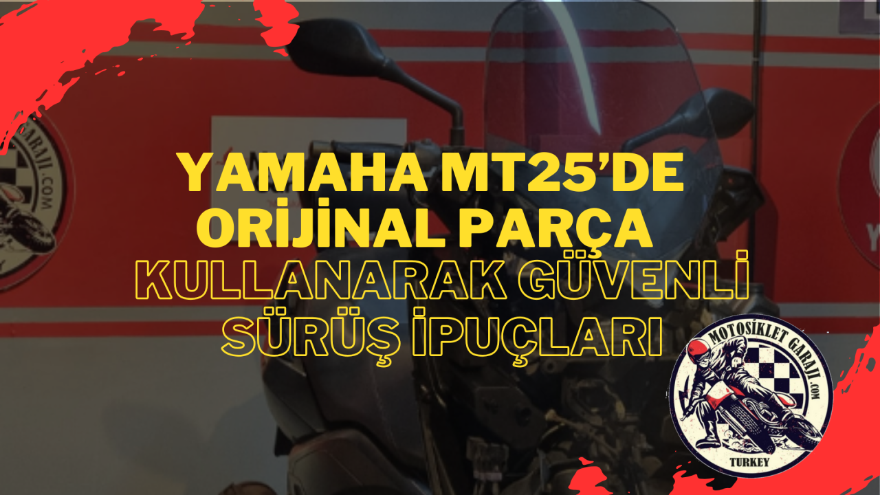 Yamaha MT25’de Orijinal Parça Kullanarak Güvenli Sürüş İpuçları