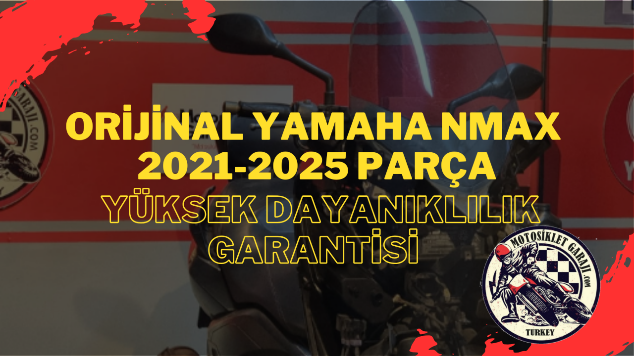 Orijinal Yamaha Nmax 2021-2025 Parça – Yüksek Dayanıklılık Garantisi