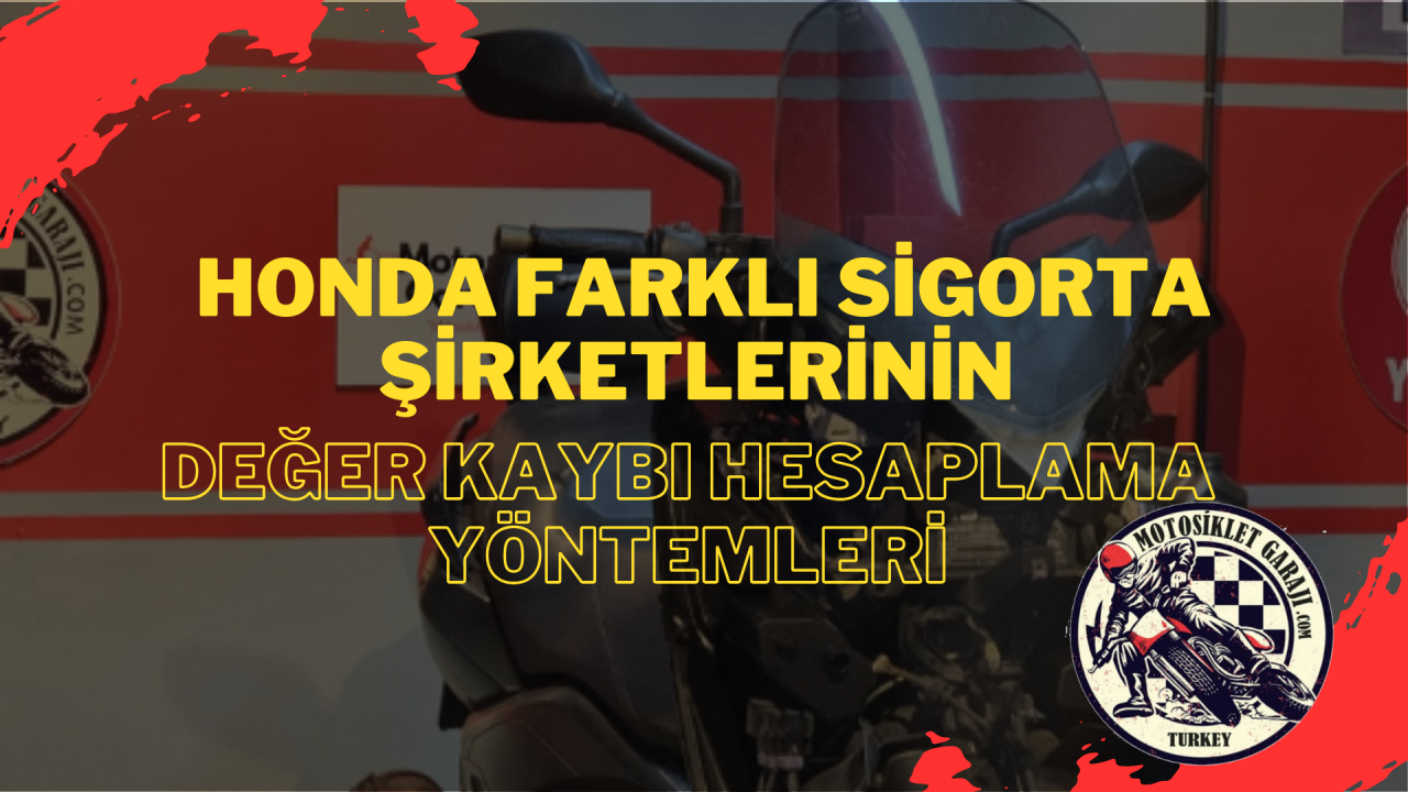 Honda Motosikletlerde Farklı Sigorta Şirketlerinin Değer Kaybı Hesaplama Yöntemleri