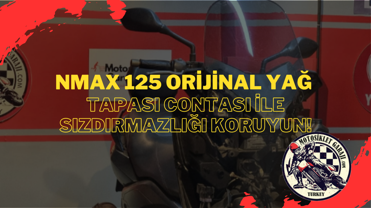 Nmax 125: Motorunuzun Can Damarı! Orijinal Yağ Tapası Contası ile Sızdırmazlığı Koruyun!